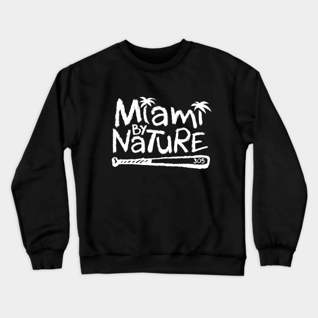 Miami By Nature (white font) Crewneck Sweatshirt by GeekBro Podcast Network